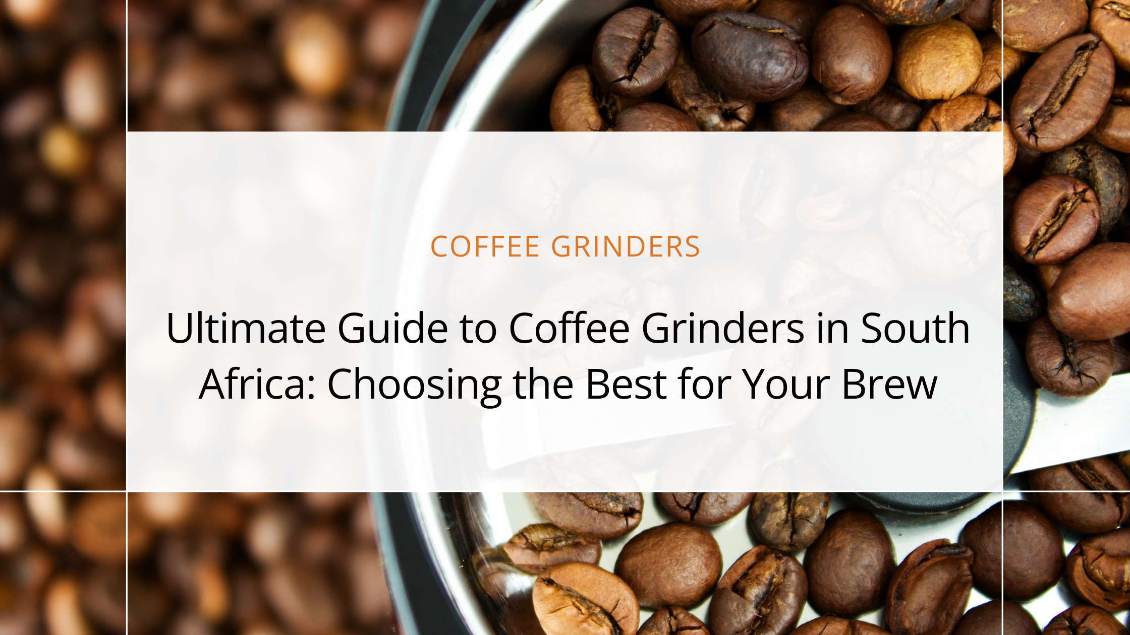 Ultimate Guide to Coffee Grinders in South Africa: Choosing the