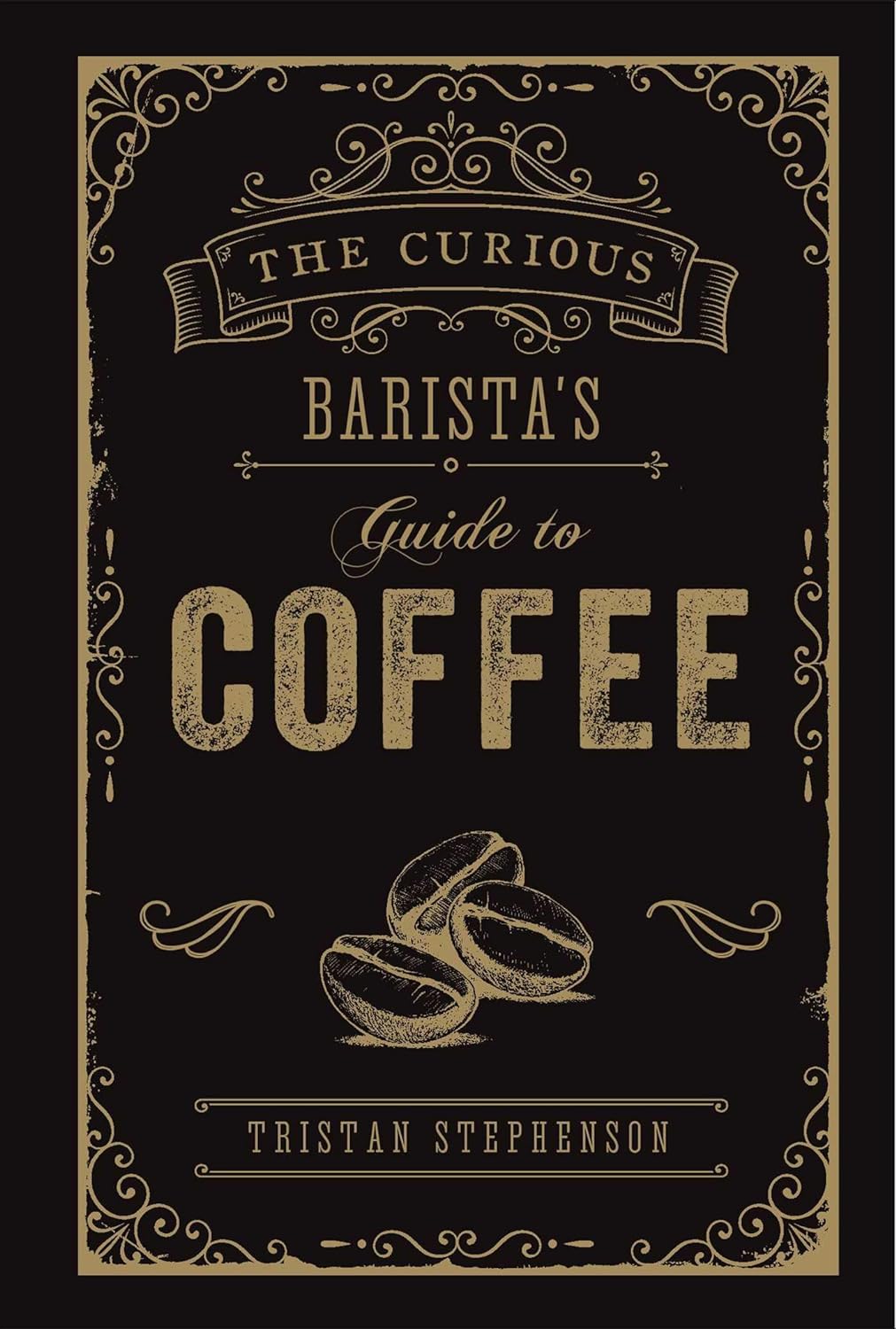 The Curious Barista's Guide to Coffee